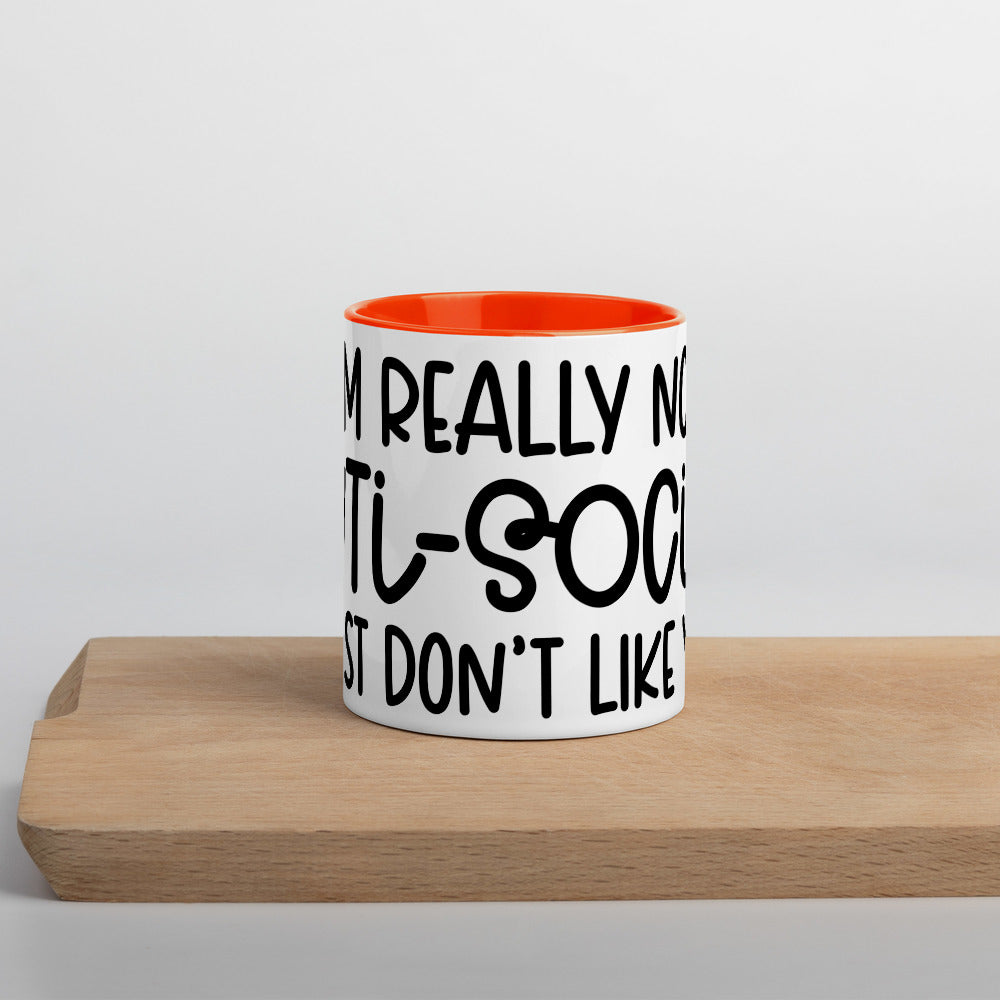I'M NOT ANTI-SOCIAL, I JUST DON'T LIKE YOU- Mug with Color Inside