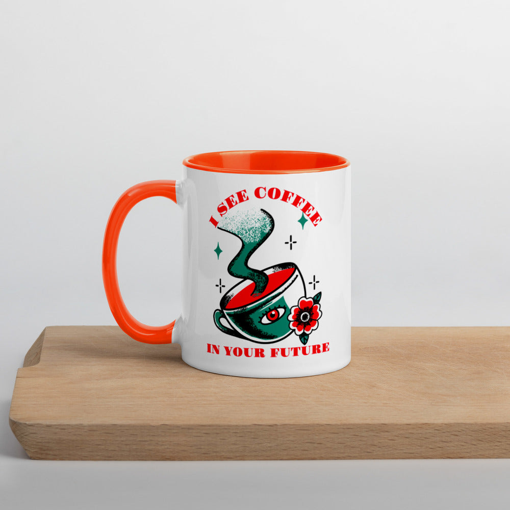 I SEE COFFEE IN YOUR FUTURE- Mug with Color Inside
