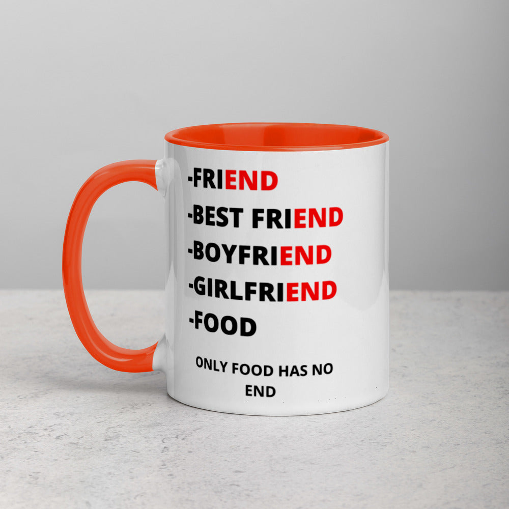 ONLY FOOD HAS NO END- Mug with Color Inside