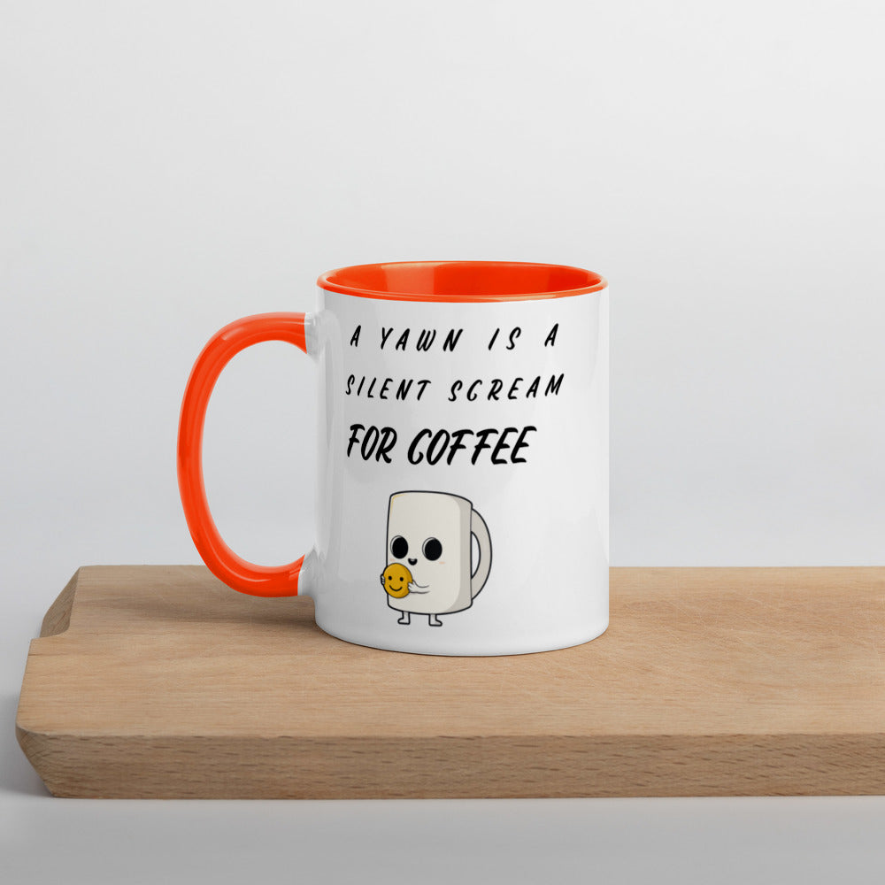 A YAWN IS A SILENT SCREAM FOR COFFEE- Mug with Color Inside