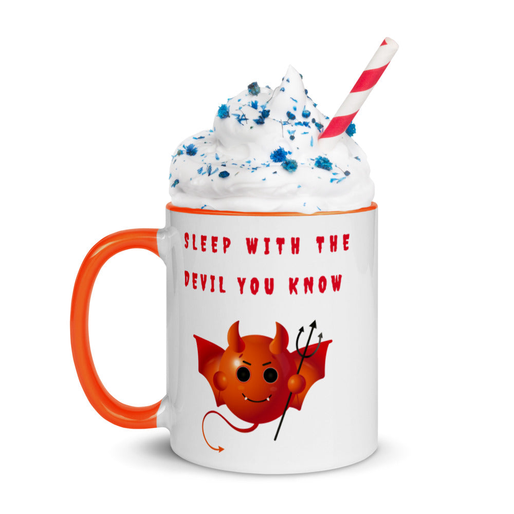 SLEEP WITH THE DEVIL YOU KNOW- Mug with Color Inside