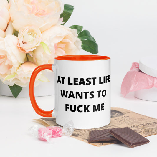 AT LEAST LIFE WANTS TO F*CK ME- Mug with Color Inside