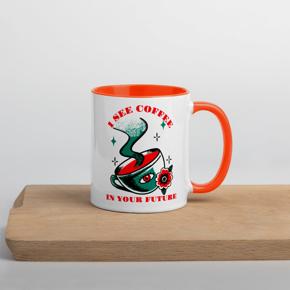 I SEE COFFEE IN YOUR FUTURE- Mug with Color Inside
