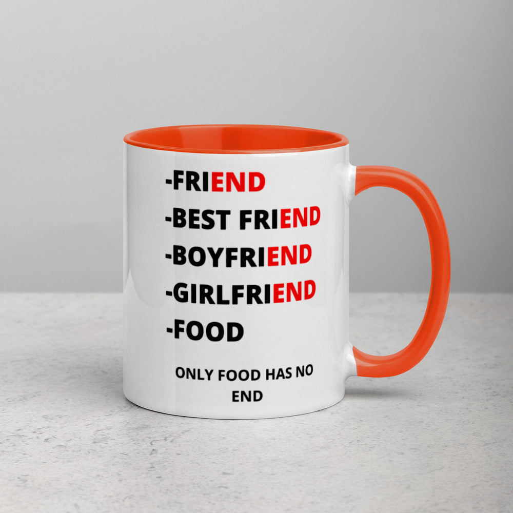 ONLY FOOD HAS NO END- Mug with Color Inside