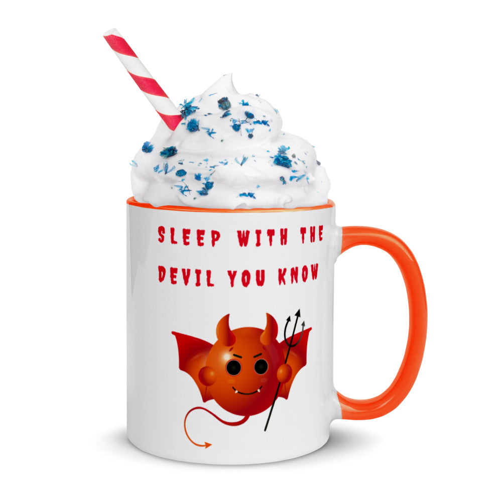 SLEEP WITH THE DEVIL YOU KNOW- Mug with Color Inside