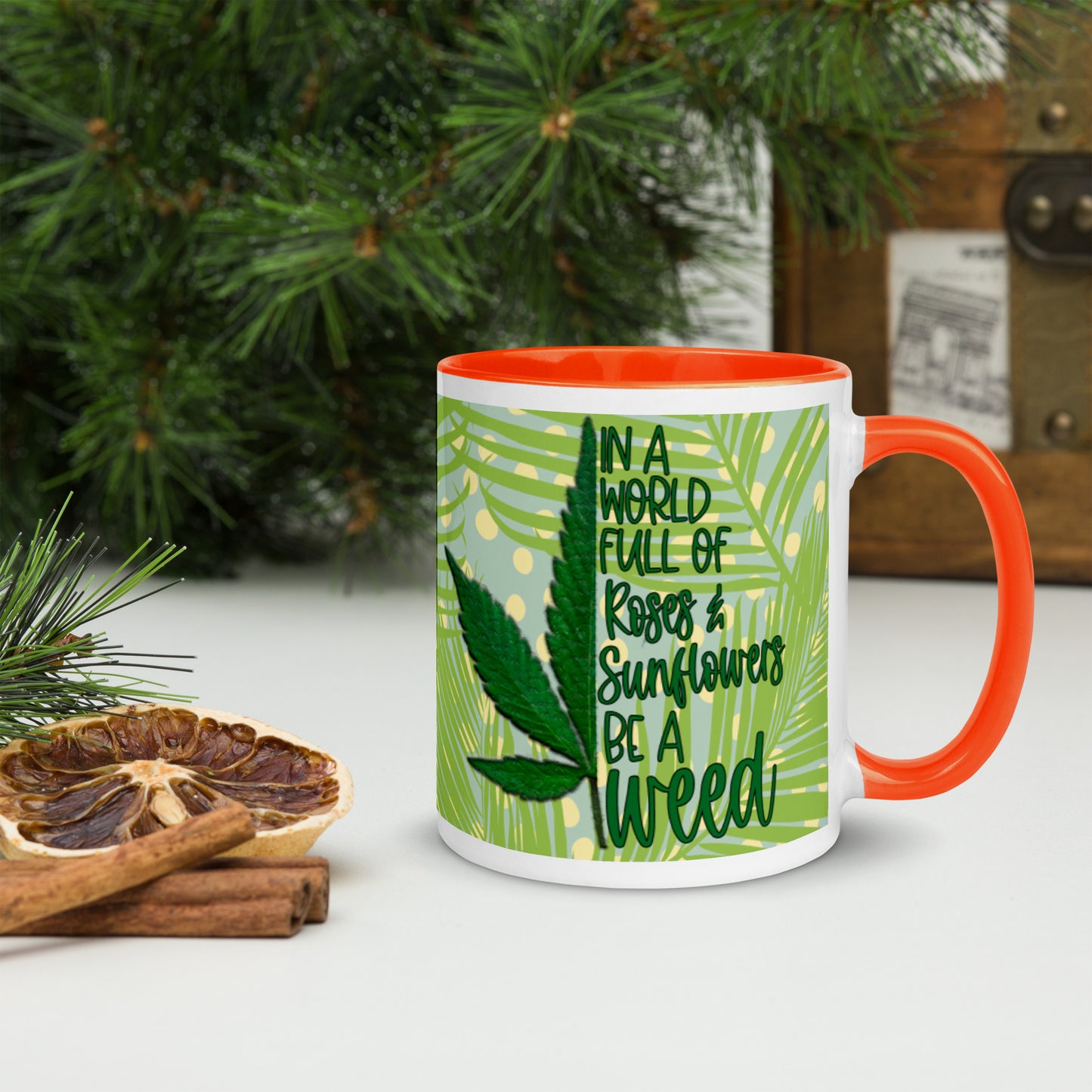 BE A WEED- Mug with Color Inside