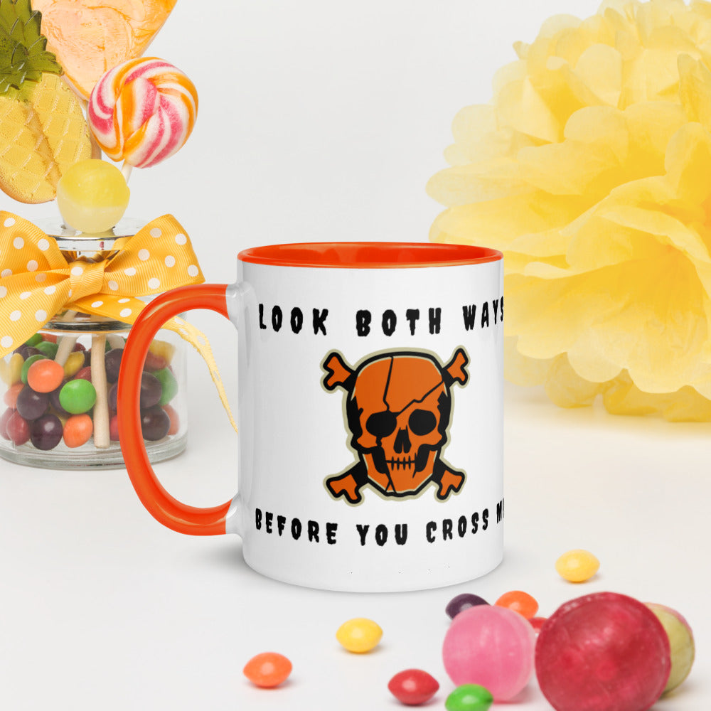 LOOK BOTH WAYS BEFORE YOU CROSS ME- Mug with Color Inside
