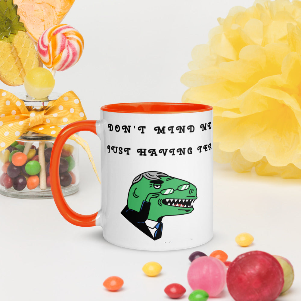 DON'T MIND ME, JUST HAVING TEA- Mug with Color Inside