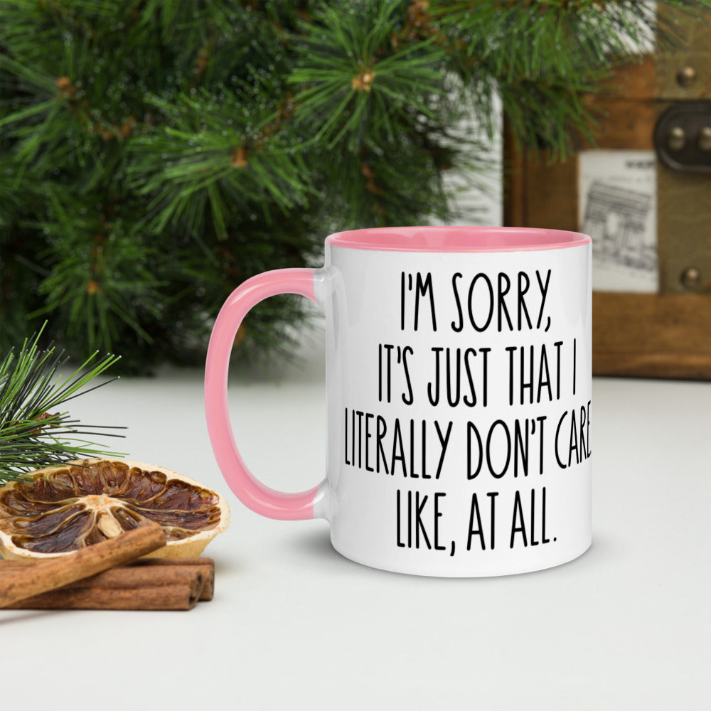 I'M SORRY IT'S JUST I LITERALLY DON'T CARE- Mug with Color Inside