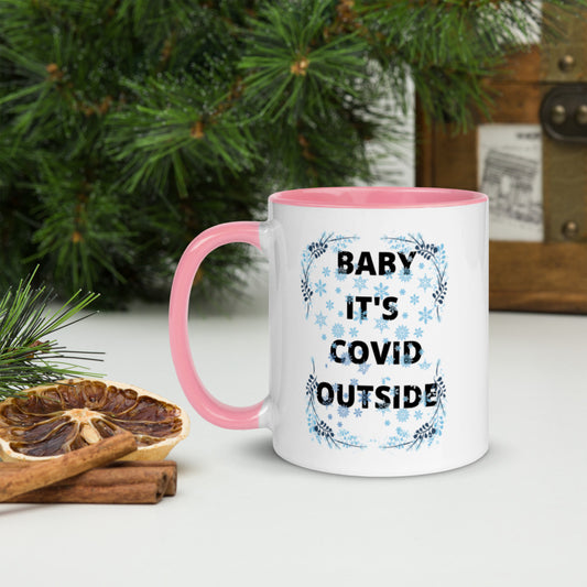 BABY IT'S COVID OUTSIDE- Mug with Color Inside