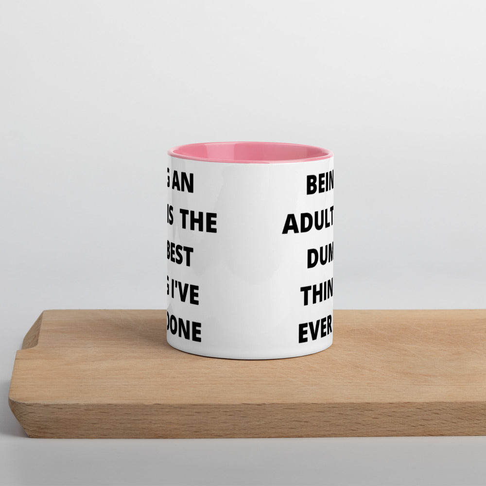 BEING AN ADULT IS THE DUMBEST THING I'VE DONE- Mug with Color Inside