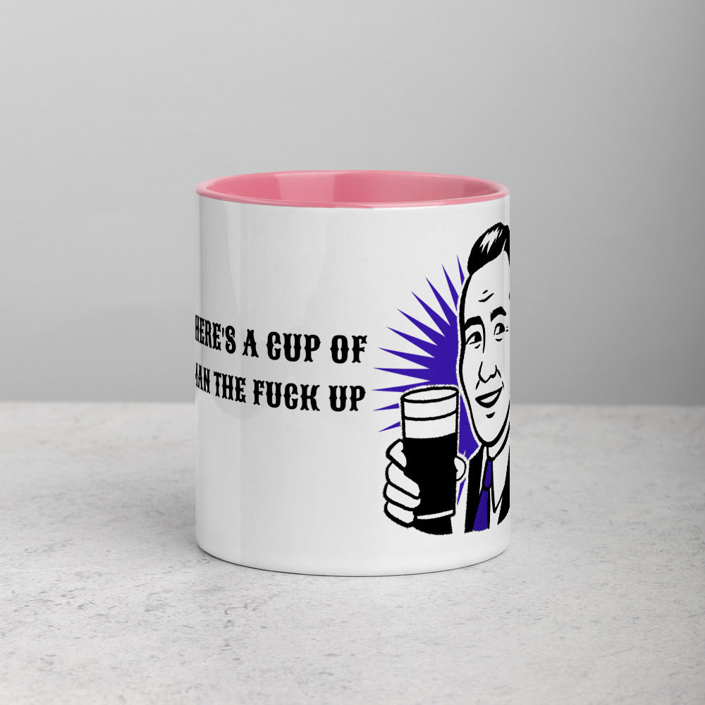 HERE'S A CUP OF MAN THE F UP- Mug with Color Inside