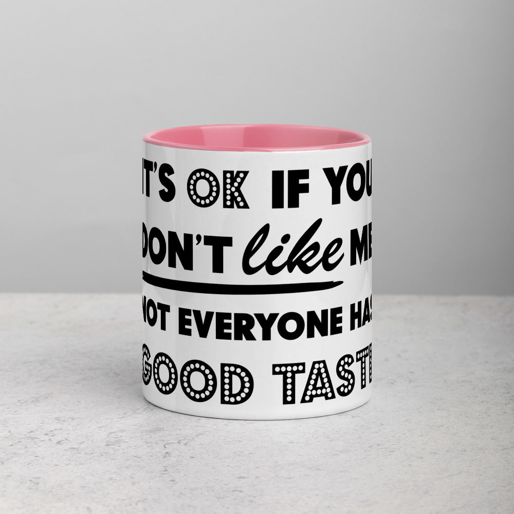 IT'S OK IF YOU DON'T LIKE ME- Mug with Color Inside