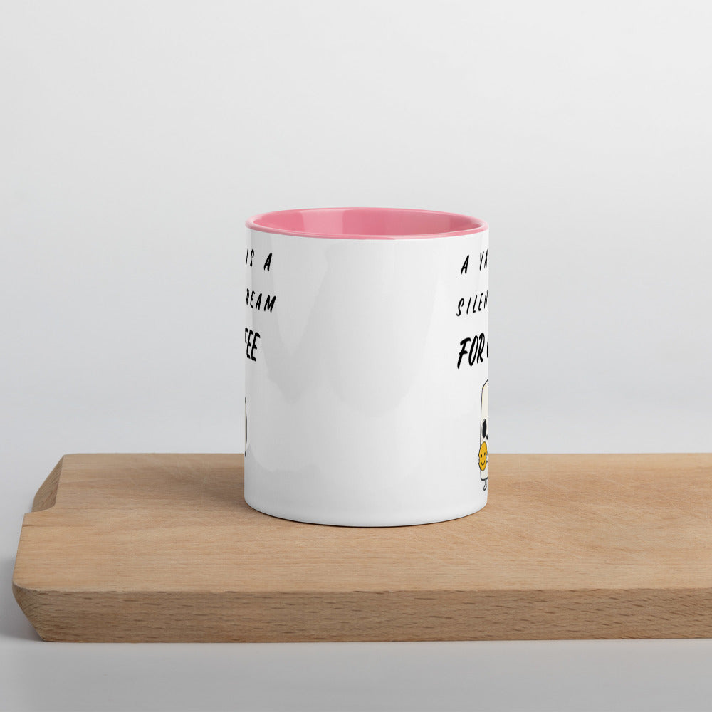 A YAWN IS A SILENT SCREAM FOR COFFEE- Mug with Color Inside