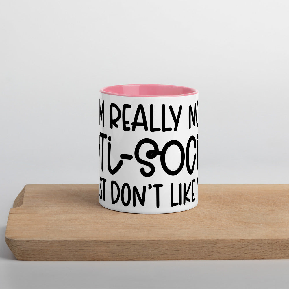 I'M NOT ANTI-SOCIAL, I JUST DON'T LIKE YOU- Mug with Color Inside