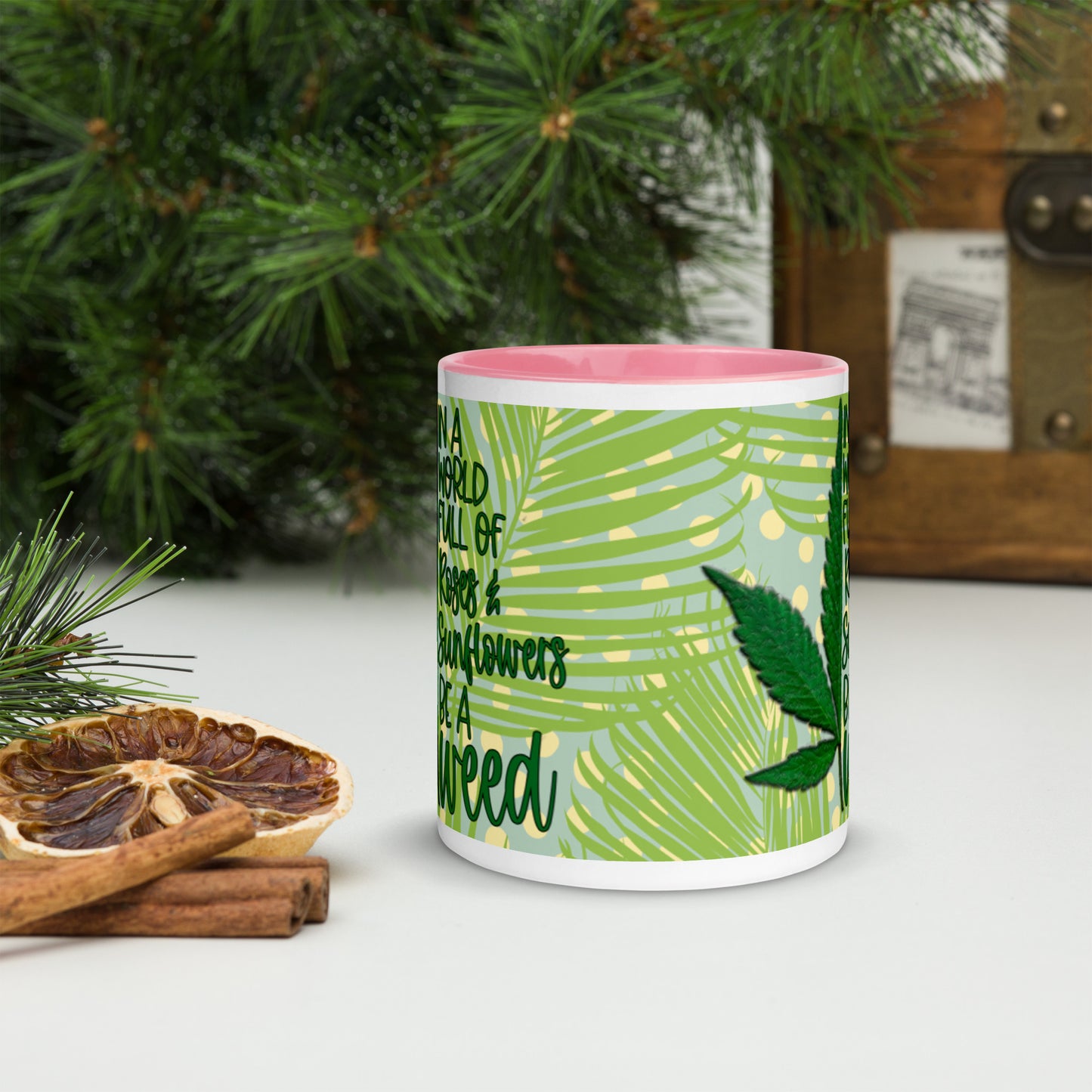 BE A WEED- Mug with Color Inside