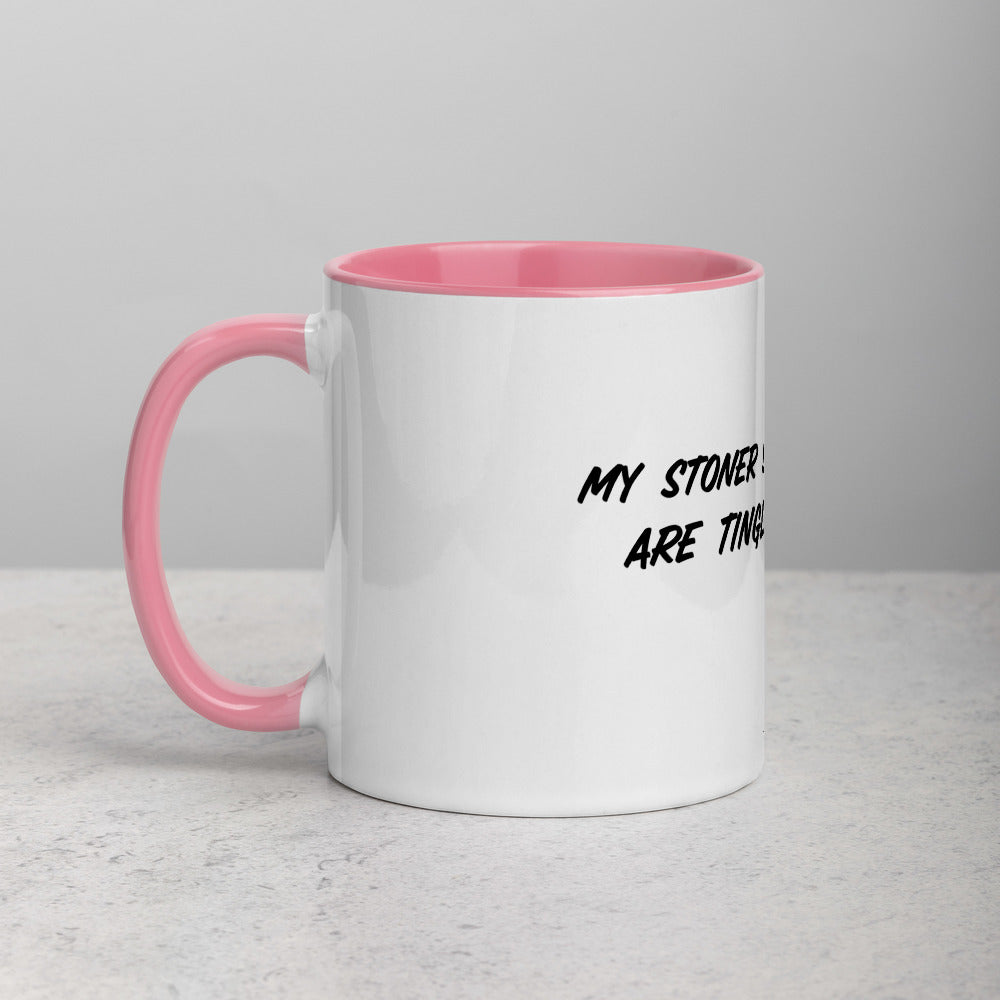 MY STONER SENSES ARE TINGLING- Mug with Color Inside