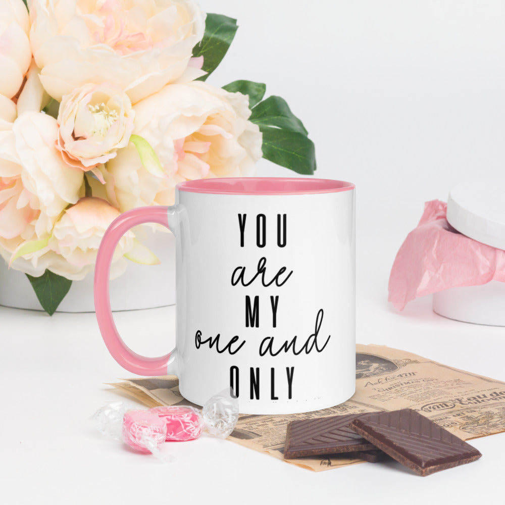 YOU ARE MY ONE AND ONLY- Mug with Color Inside