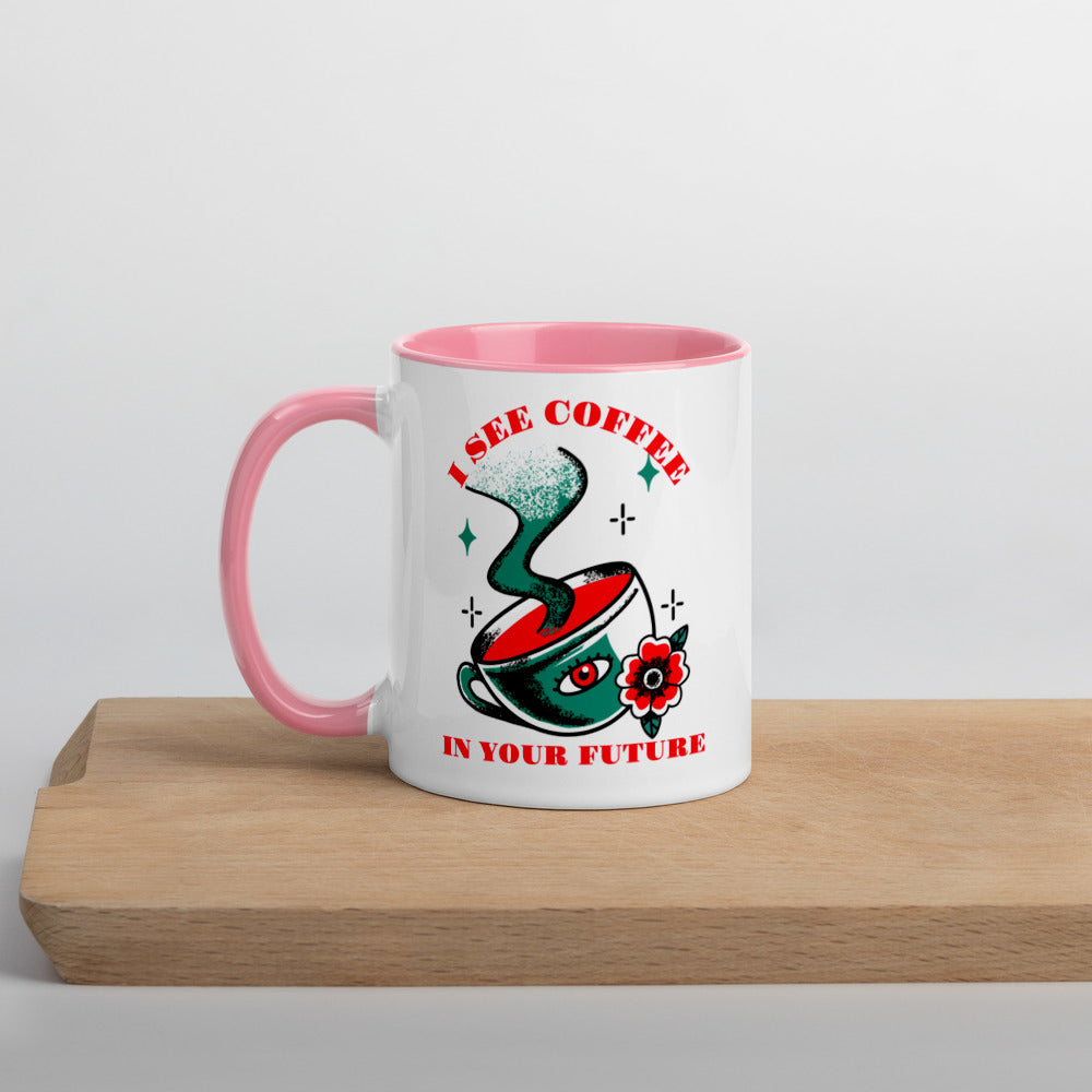 I SEE COFFEE IN YOUR FUTURE- Mug with Color Inside