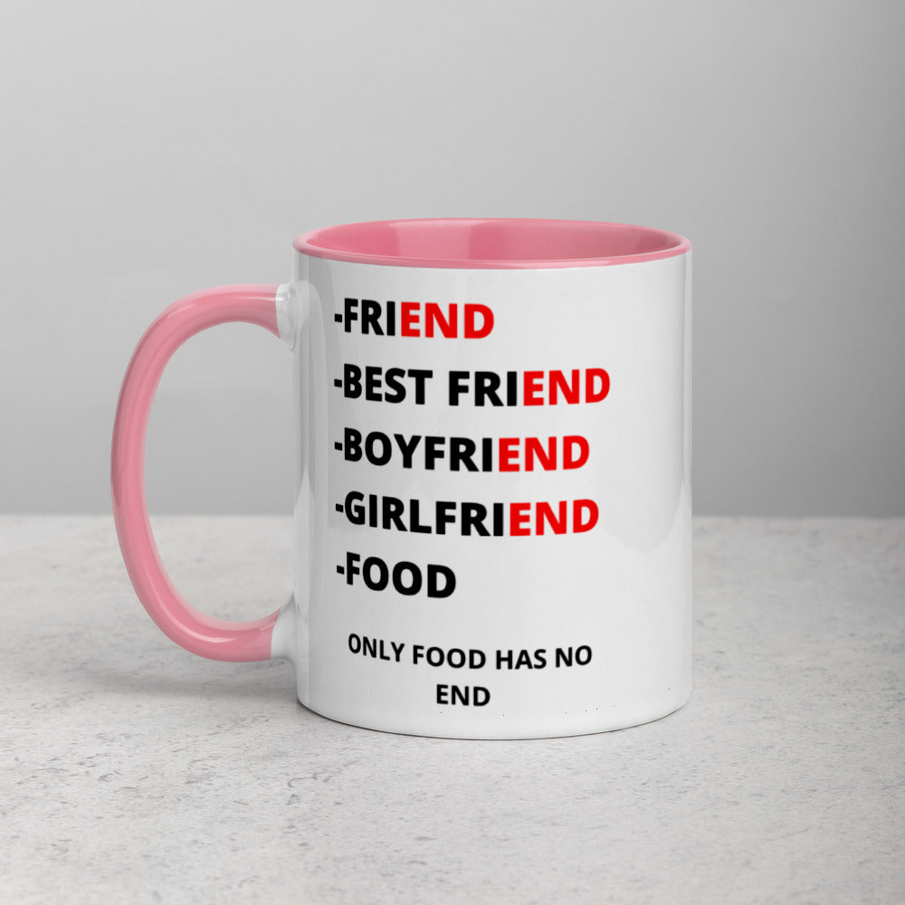 ONLY FOOD HAS NO END- Mug with Color Inside