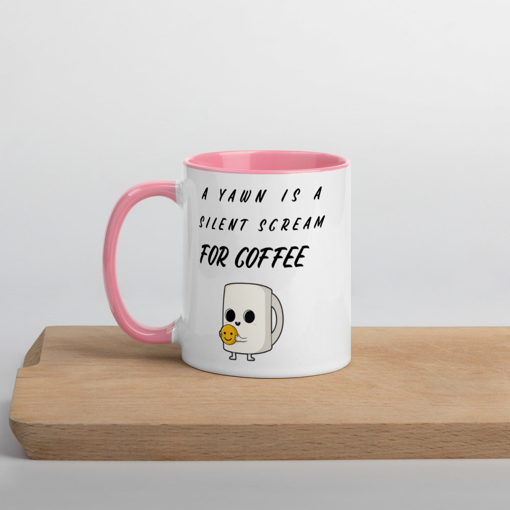 A YAWN IS A SILENT SCREAM FOR COFFEE- Mug with Color Inside