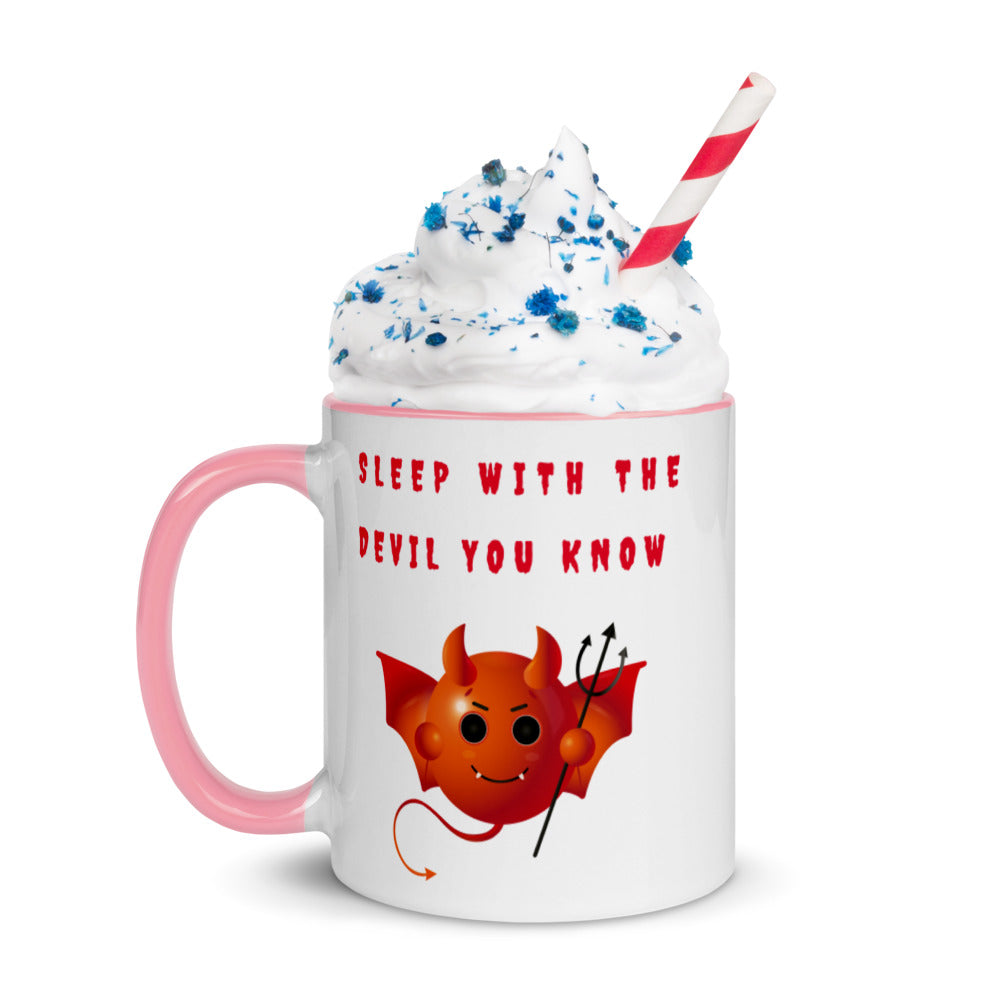 SLEEP WITH THE DEVIL YOU KNOW- Mug with Color Inside