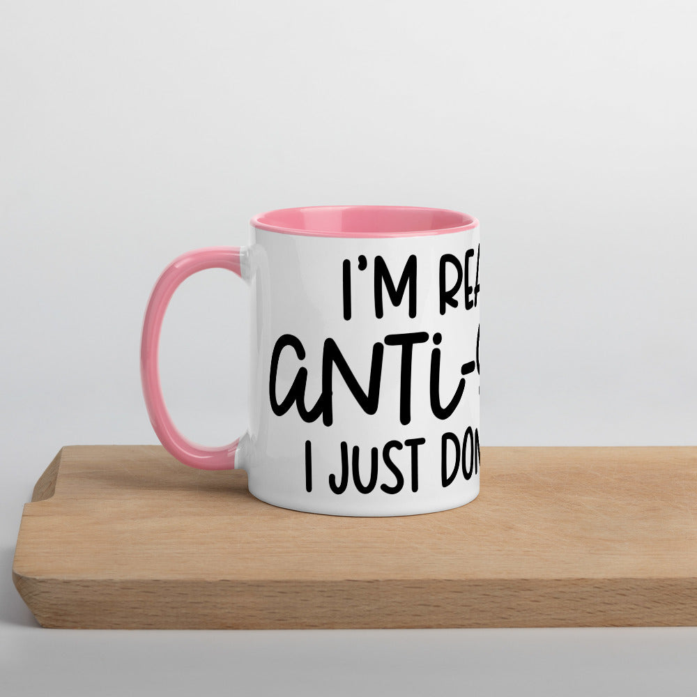 I'M NOT ANTI-SOCIAL, I JUST DON'T LIKE YOU- Mug with Color Inside