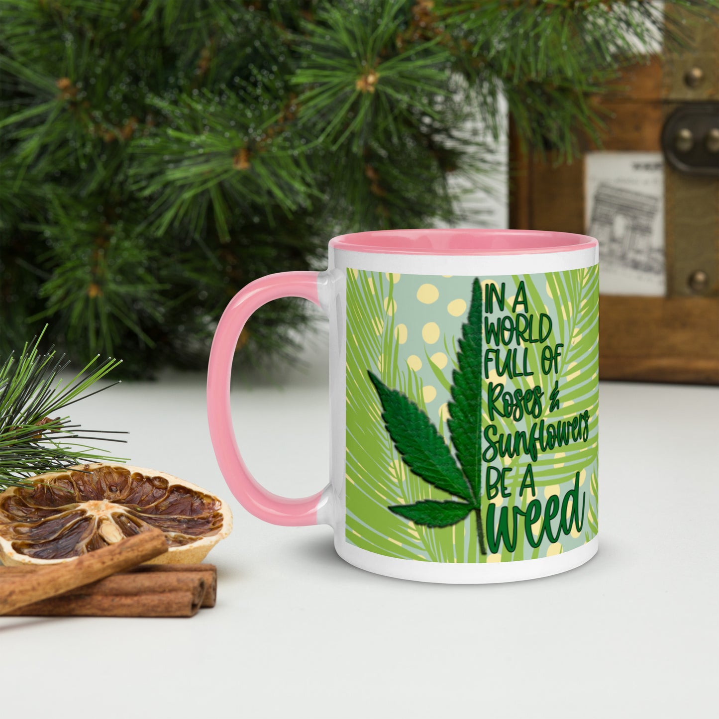 BE A WEED- Mug with Color Inside