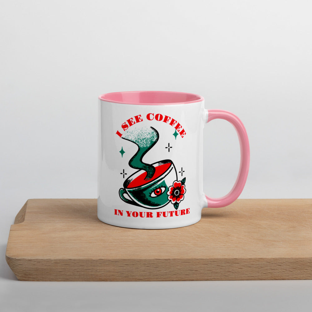 I SEE COFFEE IN YOUR FUTURE- Mug with Color Inside
