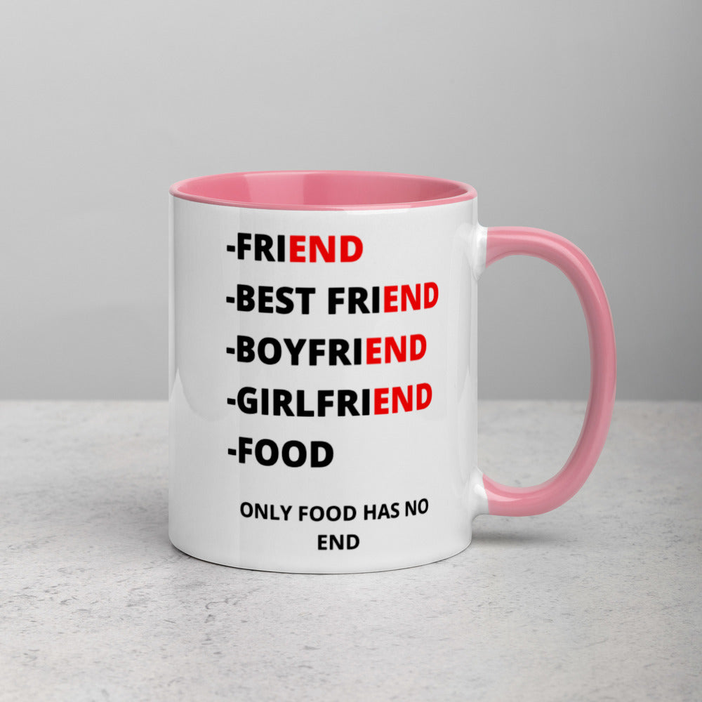ONLY FOOD HAS NO END- Mug with Color Inside