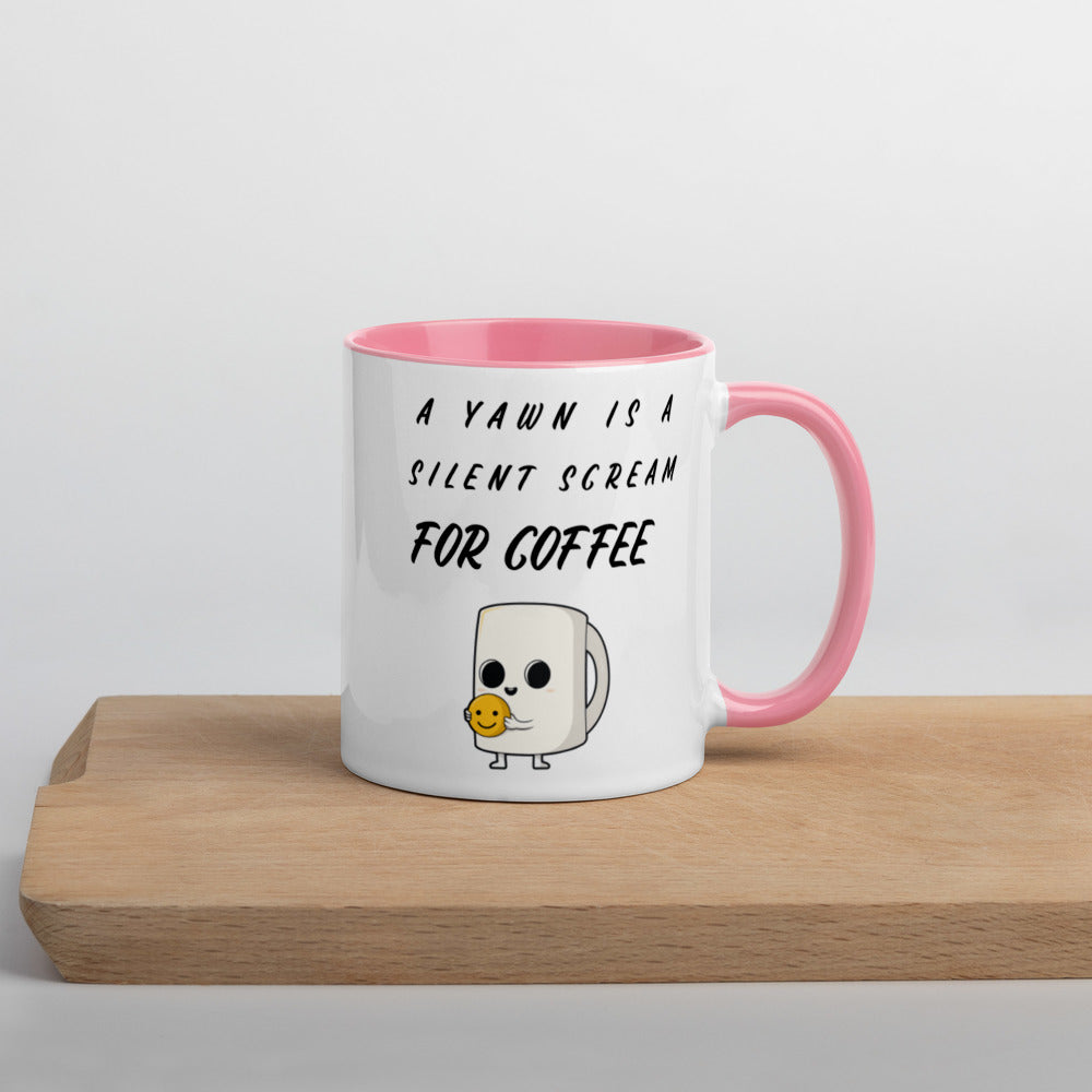 A YAWN IS A SILENT SCREAM FOR COFFEE- Mug with Color Inside