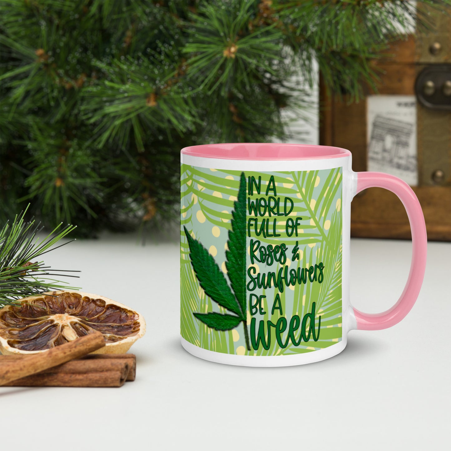 BE A WEED- Mug with Color Inside