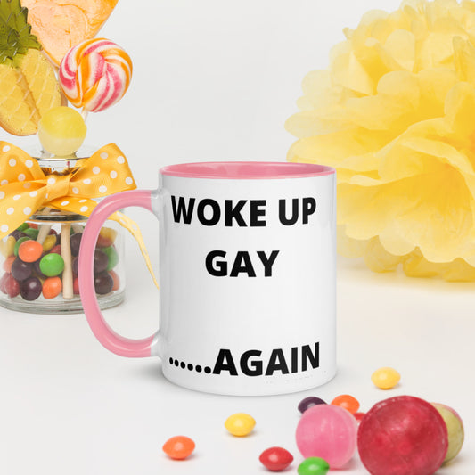 WOKE UP GAY AGAIN- Mug with Color Inside