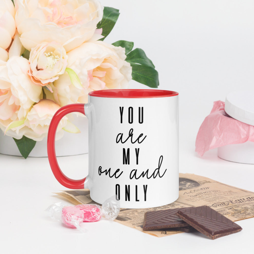 YOU ARE MY ONE AND ONLY- Mug with Color Inside