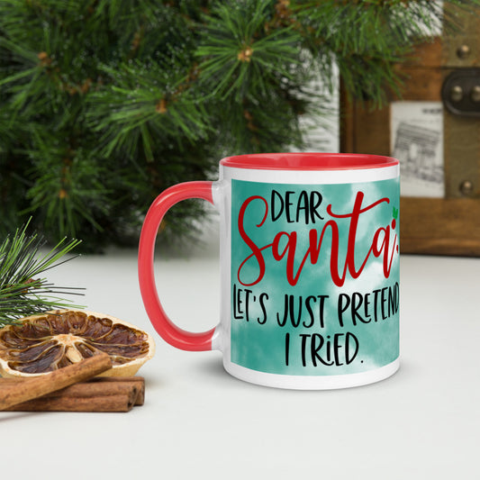 DEAR SANTA, LETS PRETEND I TRIED- Mug with Color Inside