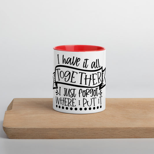 I HAVE IT ALL TOGETHER I JUST DON'T KNOW WHERE- Mug with Color Inside