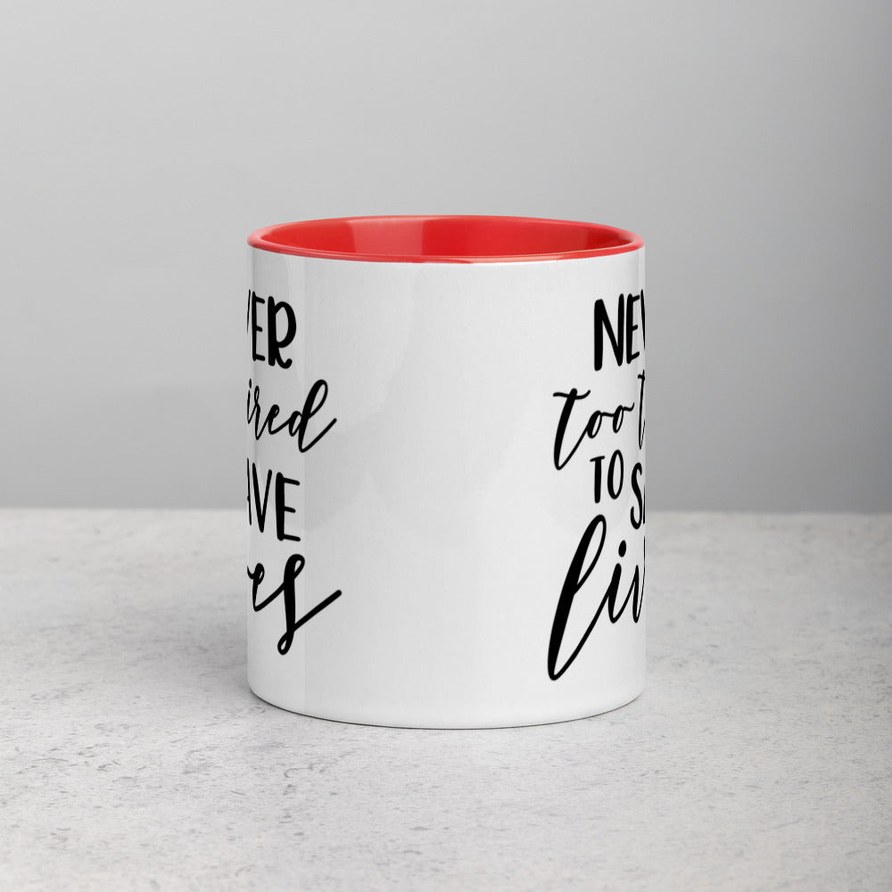 NEVER TOO TIRED TO SAVE LIVES- Mug with Color Inside