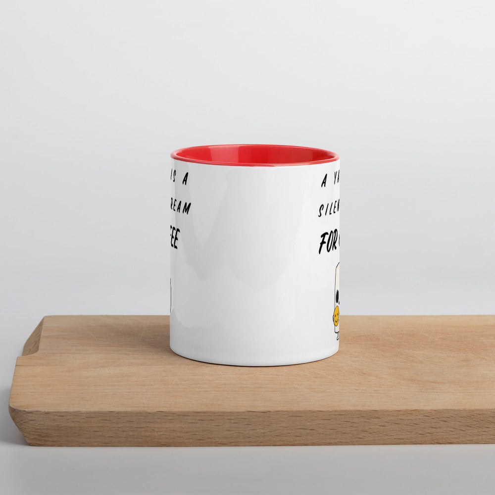 A YAWN IS A SILENT SCREAM FOR COFFEE- Mug with Color Inside