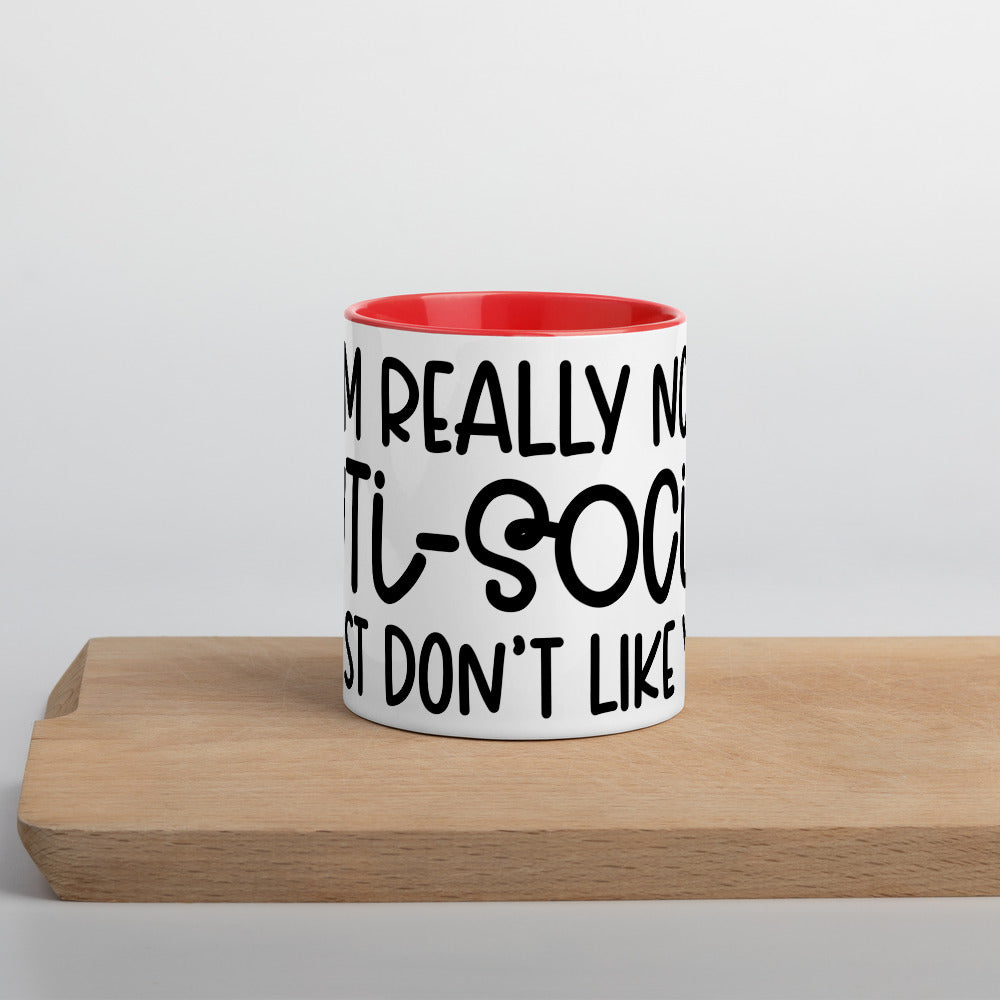 I'M NOT ANTI-SOCIAL, I JUST DON'T LIKE YOU- Mug with Color Inside