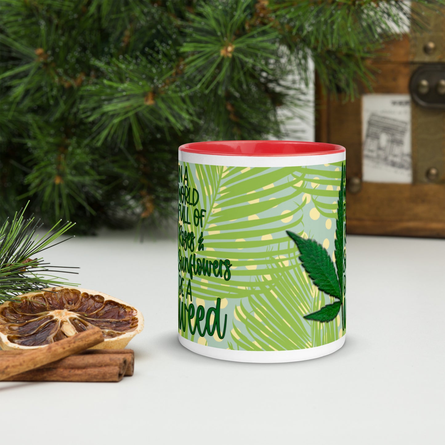 BE A WEED- Mug with Color Inside