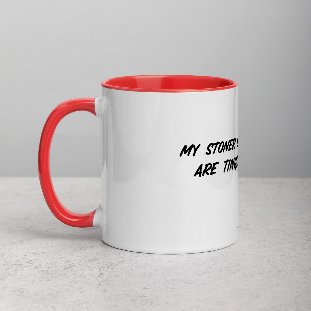 MY STONER SENSES ARE TINGLING- Mug with Color Inside