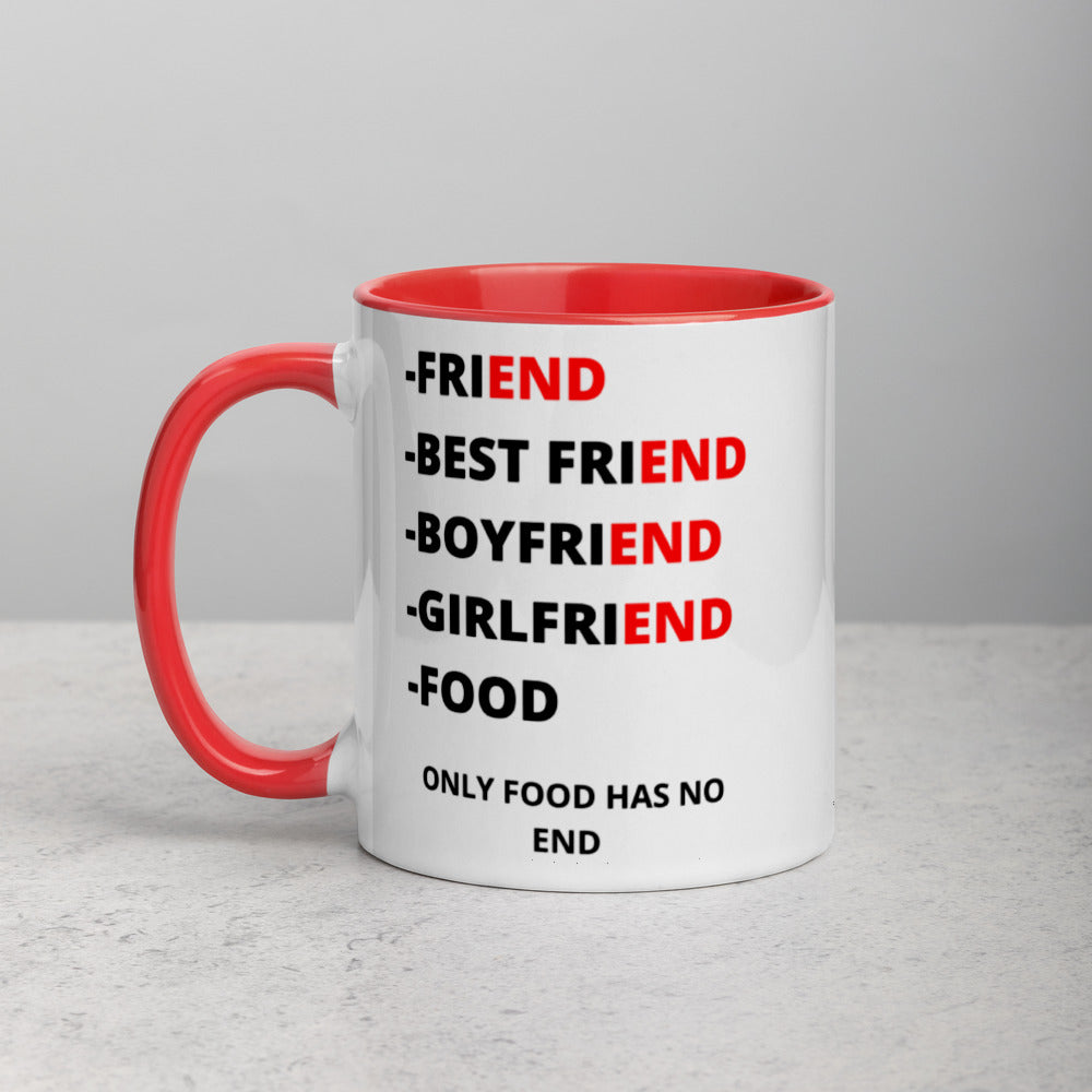 ONLY FOOD HAS NO END- Mug with Color Inside