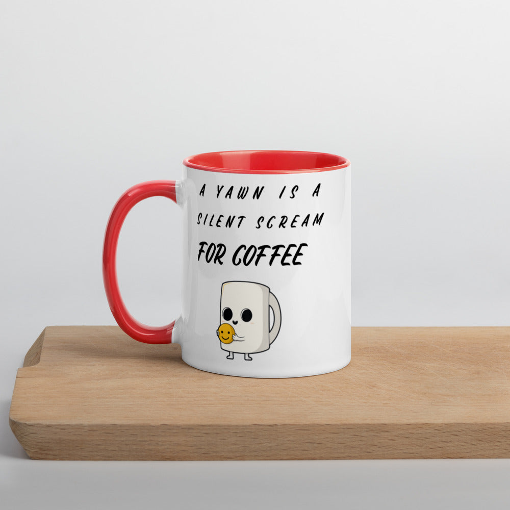 A YAWN IS A SILENT SCREAM FOR COFFEE- Mug with Color Inside