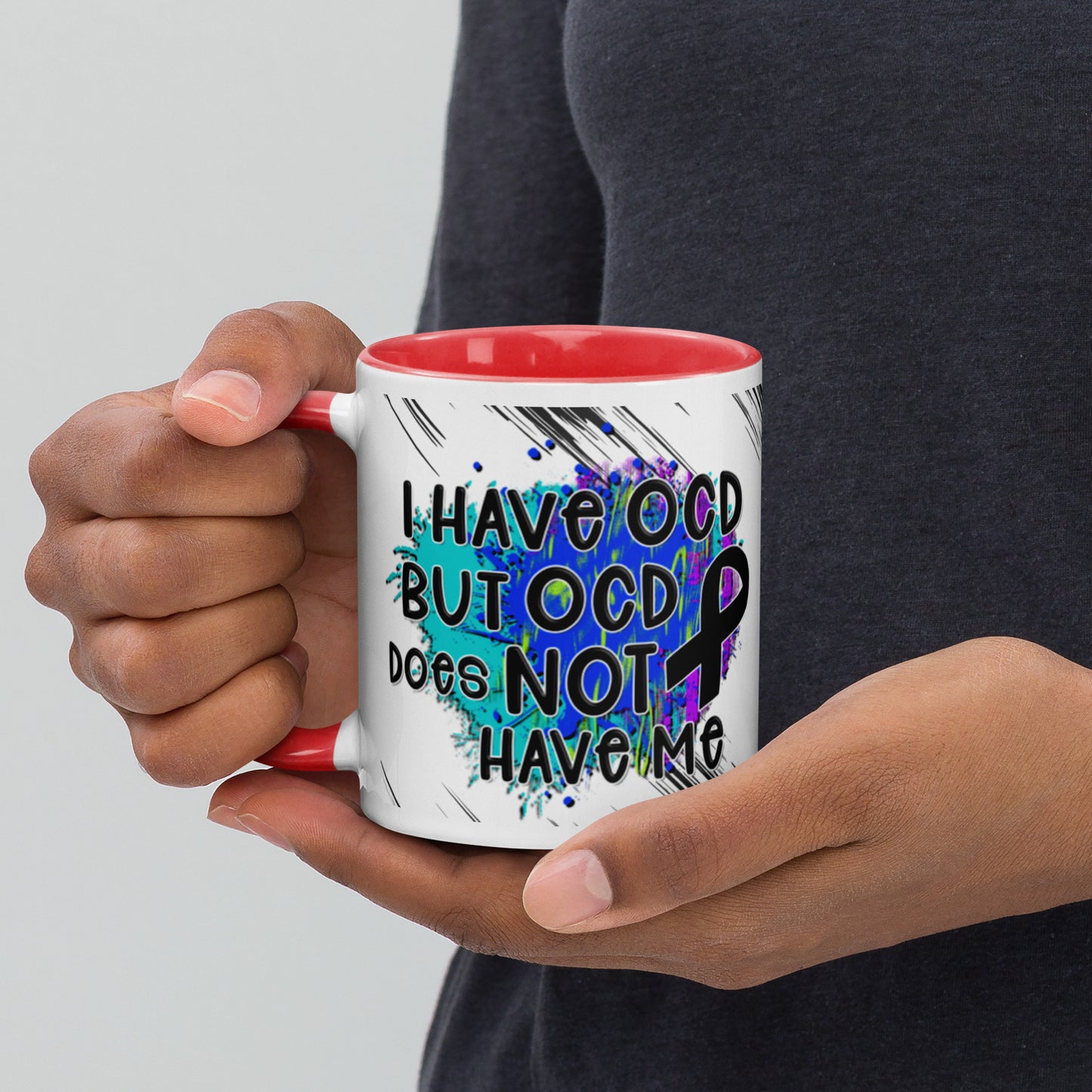 I HAVE OCD BUT OCD DOESN'T HAVE ME- Mug with Color Inside