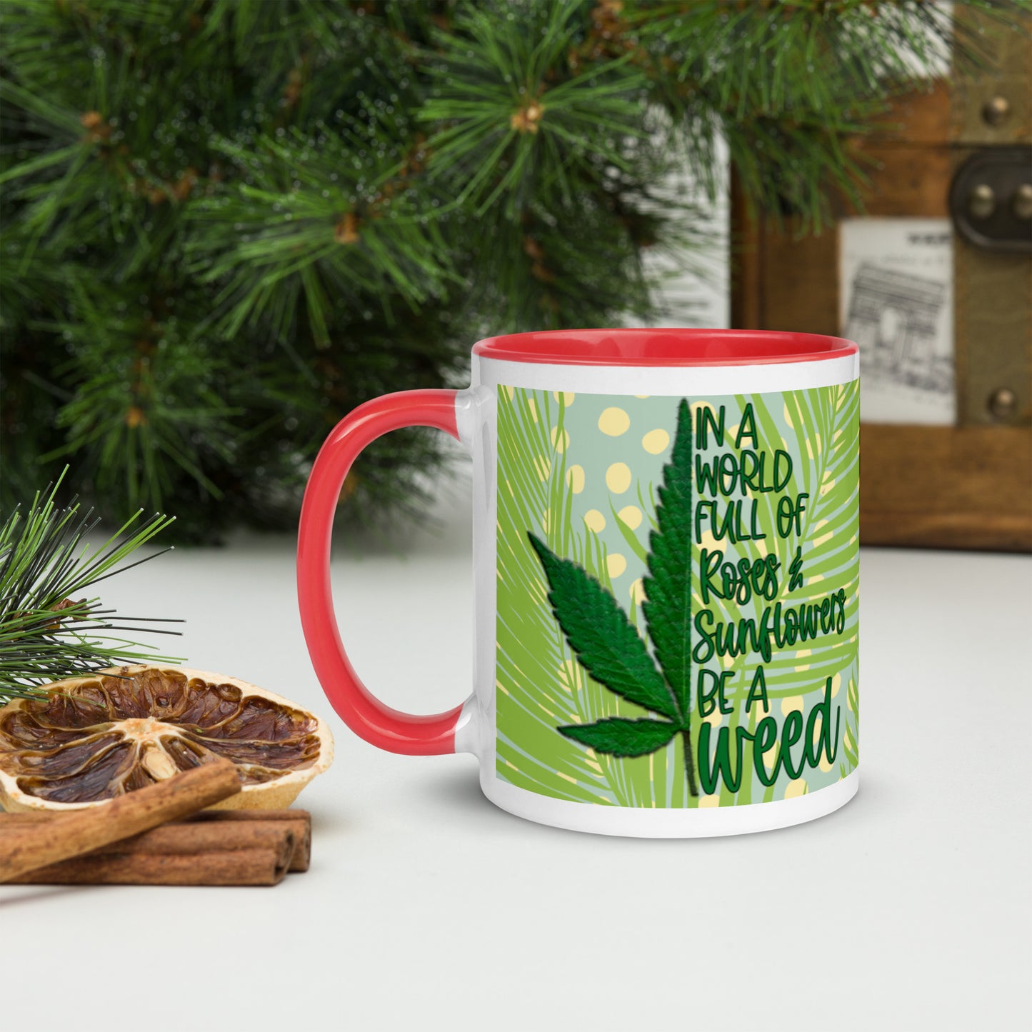 BE A WEED- Mug with Color Inside