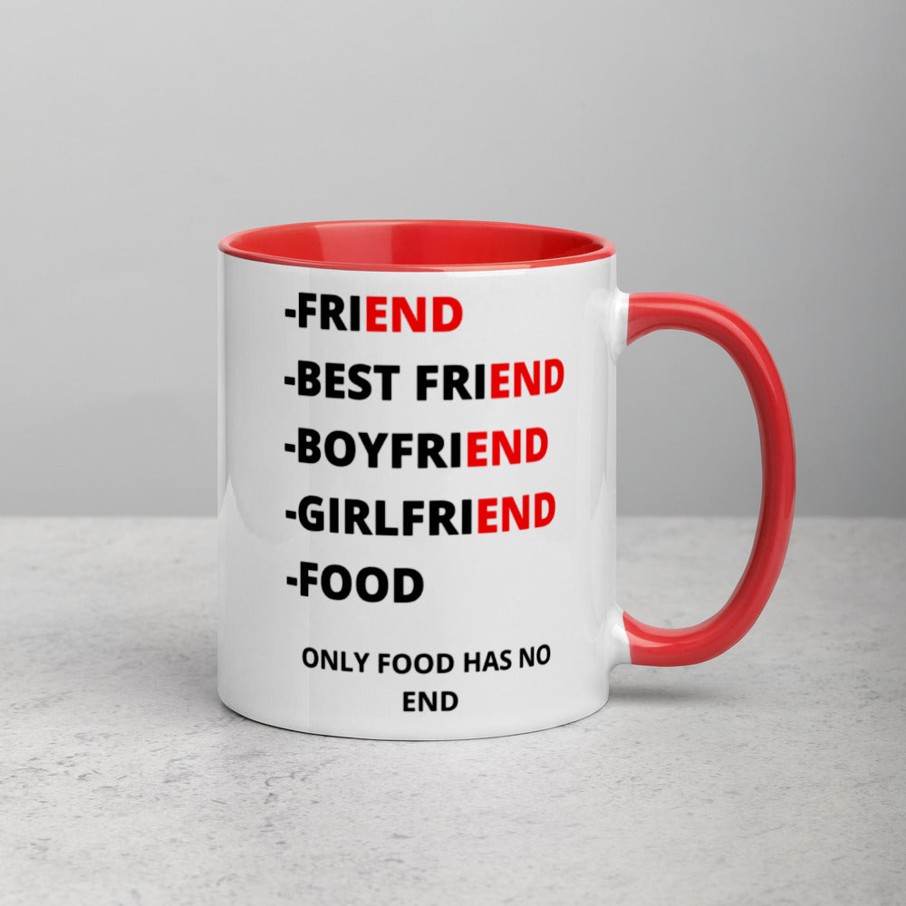 ONLY FOOD HAS NO END- Mug with Color Inside