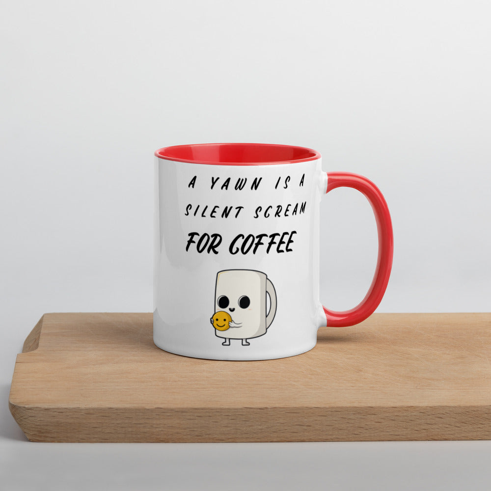 A YAWN IS A SILENT SCREAM FOR COFFEE- Mug with Color Inside
