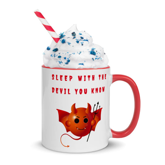 SLEEP WITH THE DEVIL YOU KNOW- Mug with Color Inside