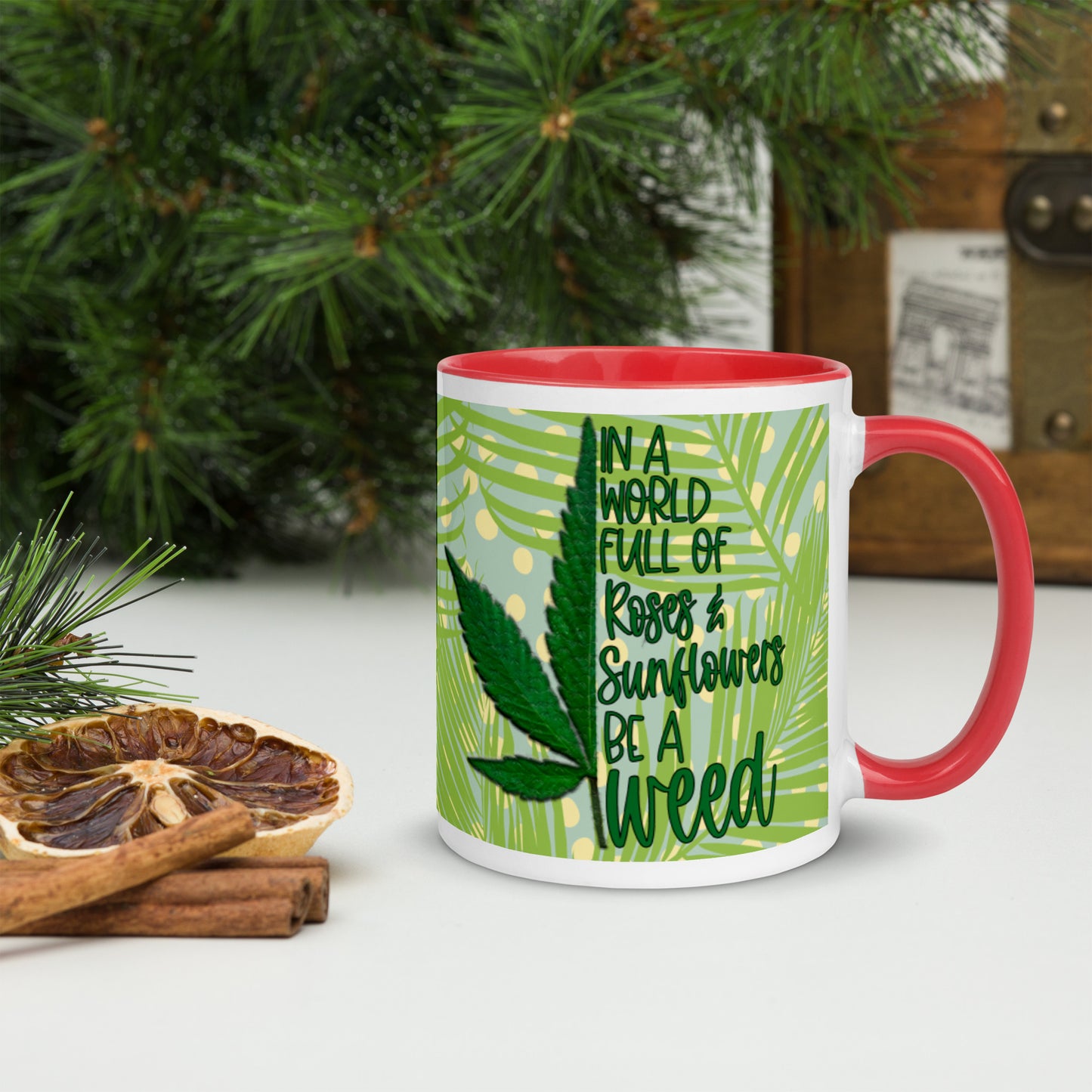 BE A WEED- Mug with Color Inside