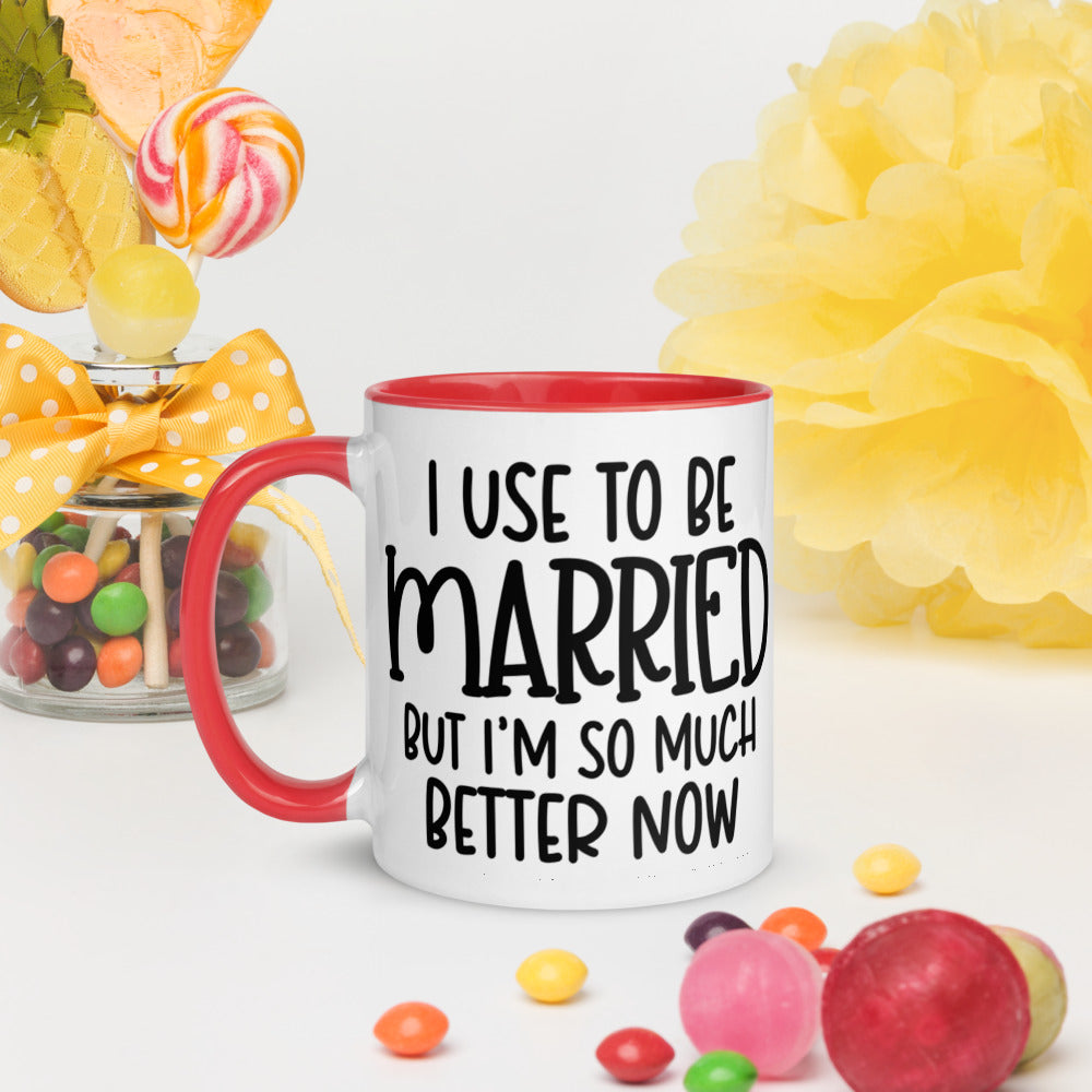 I USE TO BE MARRIED, BUT IM SO MUCH BETTER NOW- Mug with Color Inside